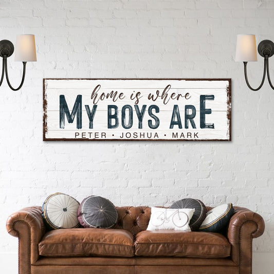 Home Is Where My Boys Are Family Canvas Sign