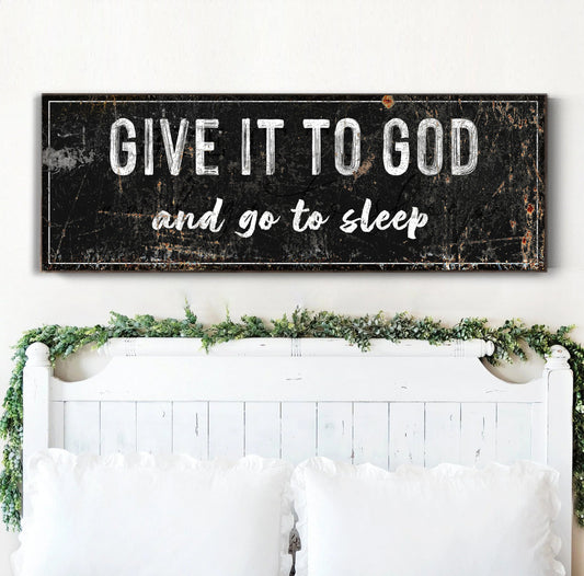 Give It To God And Go To Sleep Faith Canvas Sign II