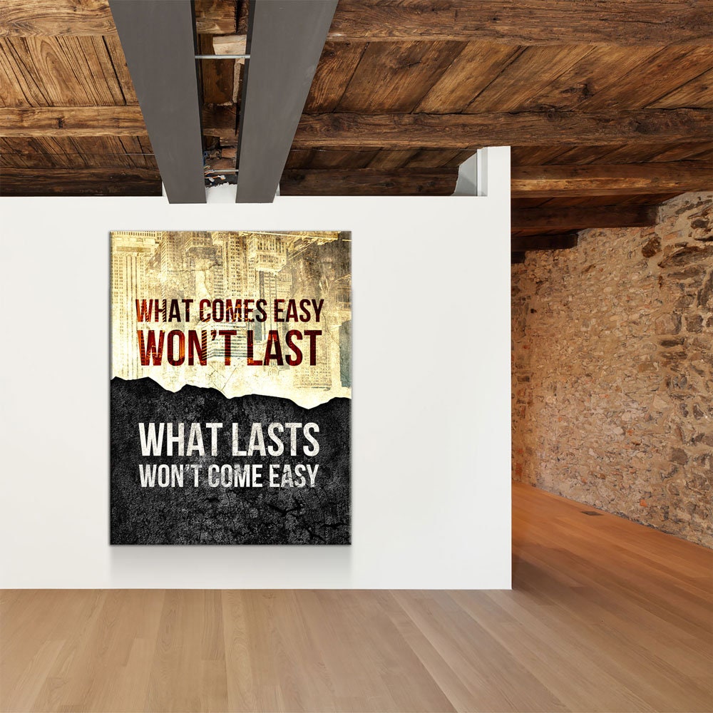 What Comes Easy Won't Last Canvas Wall Art