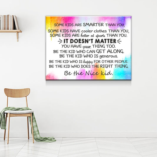 Some Kids Are Smarter Than You Be The Nice Kid Canvas Art