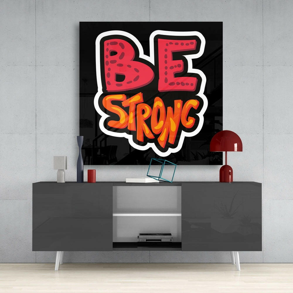 Be Strong Glass Wall Art