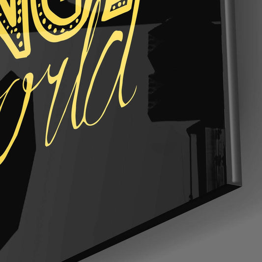 Change Your World Glass Wall Art