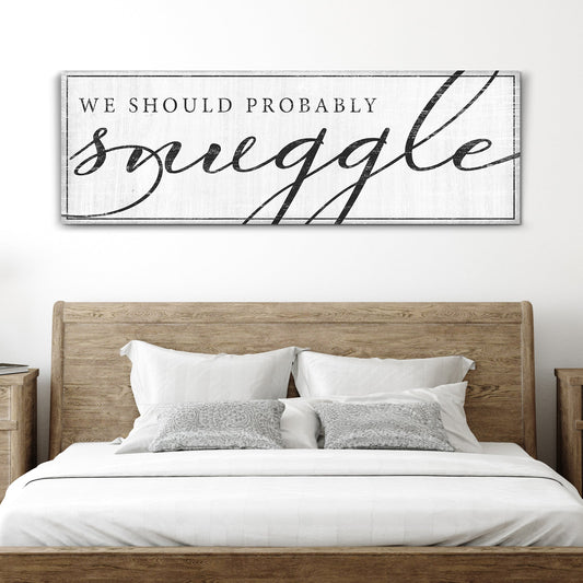 We Should Probably Snuggle Canvas Sign III