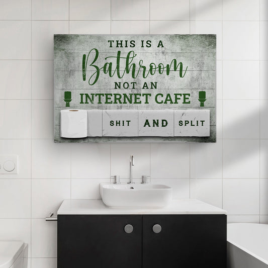 This Is A Bathroom Not An Internet Cafe Canvas Sign