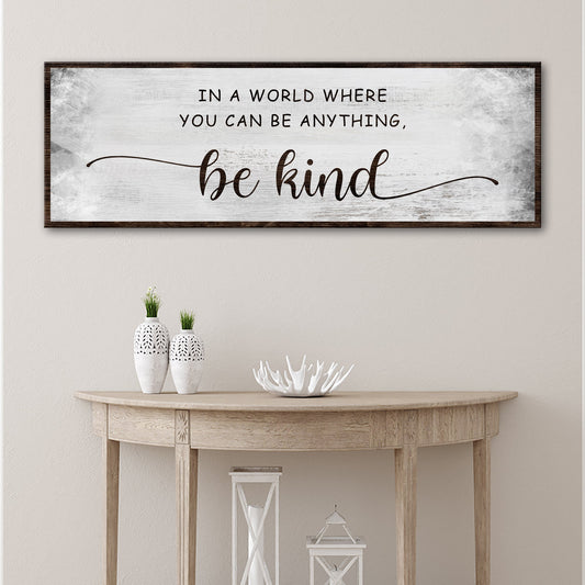 In A World Where You Can Be Anything Be Kind Canvas Sign