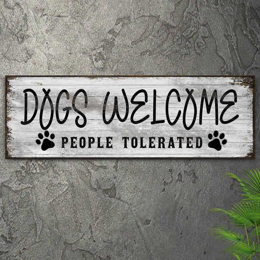 Dogs Welcome People Tolerated Funny Canvas Sign