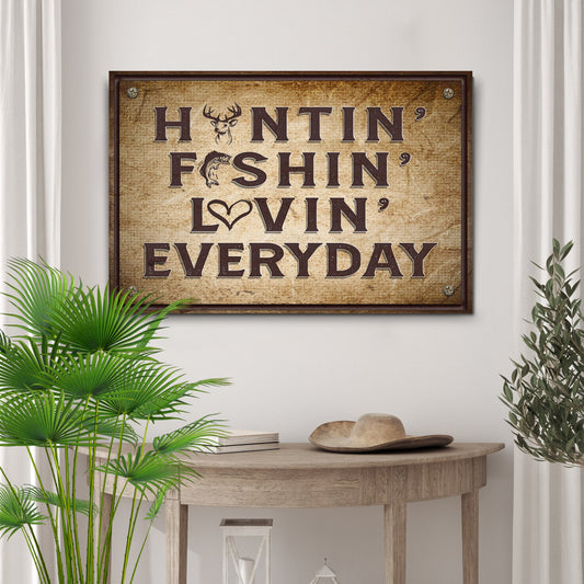 Hunting Fishing Loving Everyday Canvas Sign