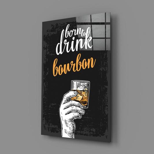 Born to drink bourbon glass panel shown at an angle on a plain gray wall