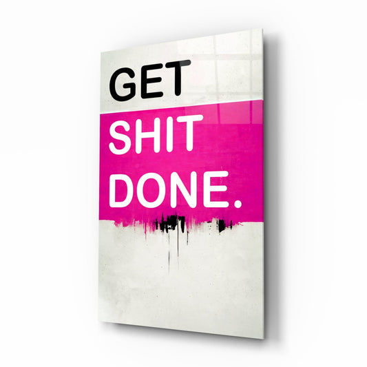 Get Sh*t Done hot pink typography glass wall art shown on a plain white background