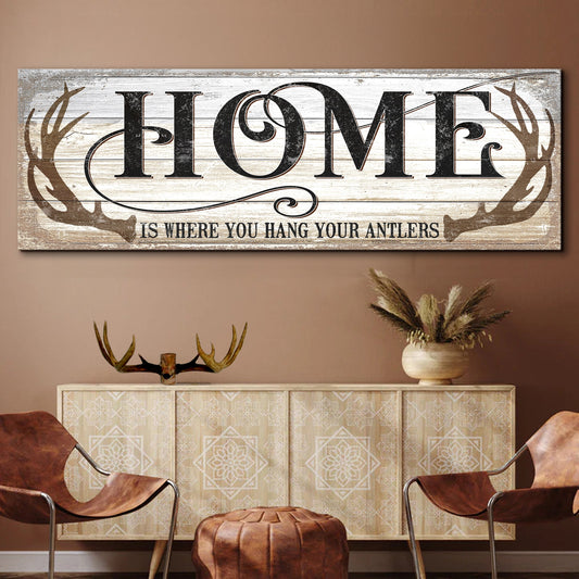 Home Is Where You Hang Your Antlers Canvas Wall Art