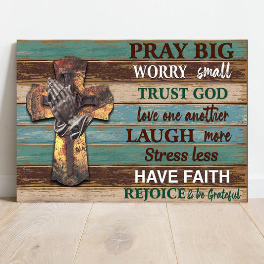Pray Big Worry Small Faith Canvas Sign