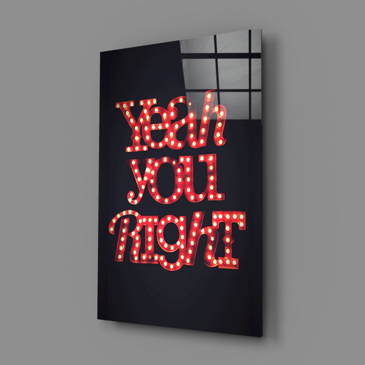 Yeah You Right Glass Wall Art