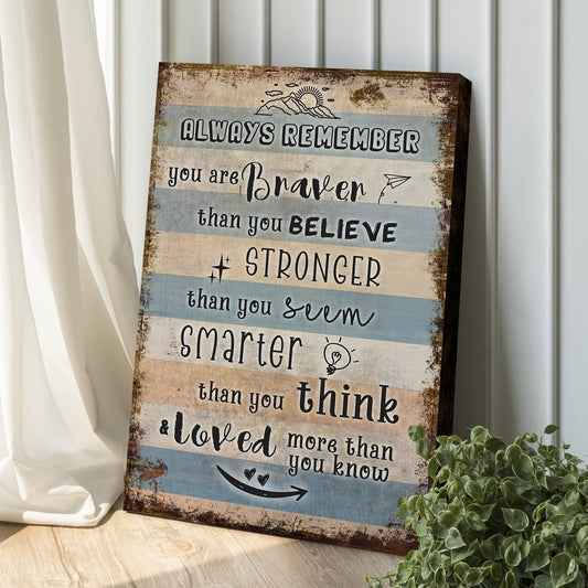 You Are Braver Than You Believe Motivational Canvas Sign