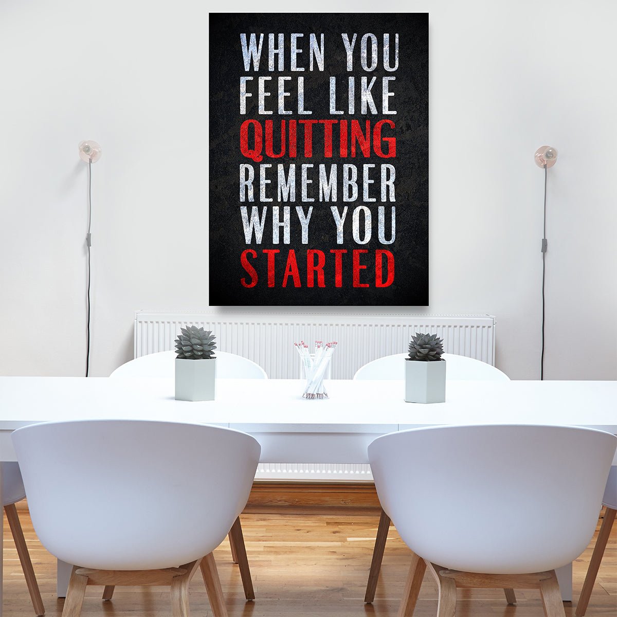 When you feel like quitting remember why you started canvas