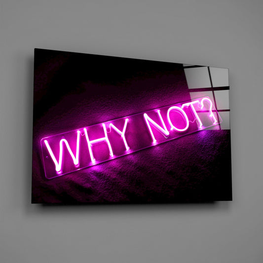 Why Not Neon Glass Wall Art