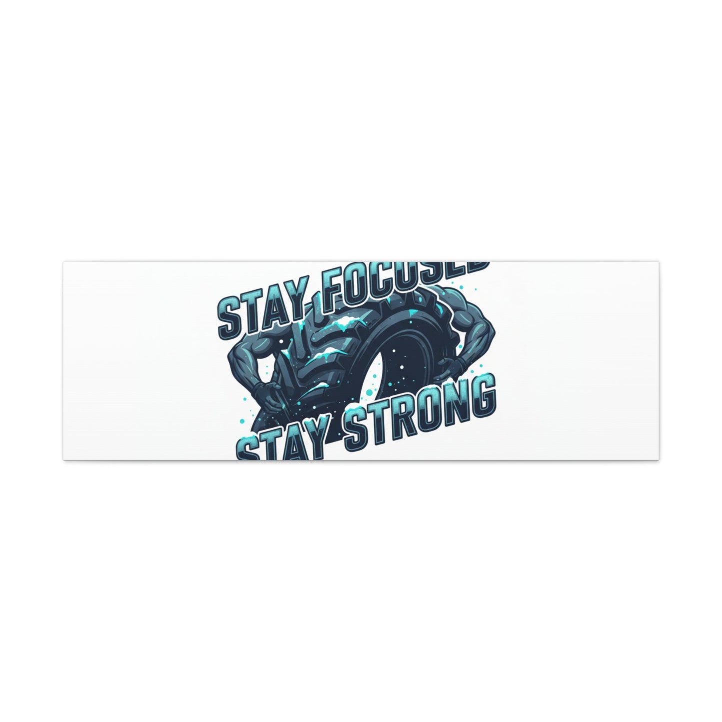 Stay Focused Stay Strong Canvas | Winter Workout Motivational Wall Art