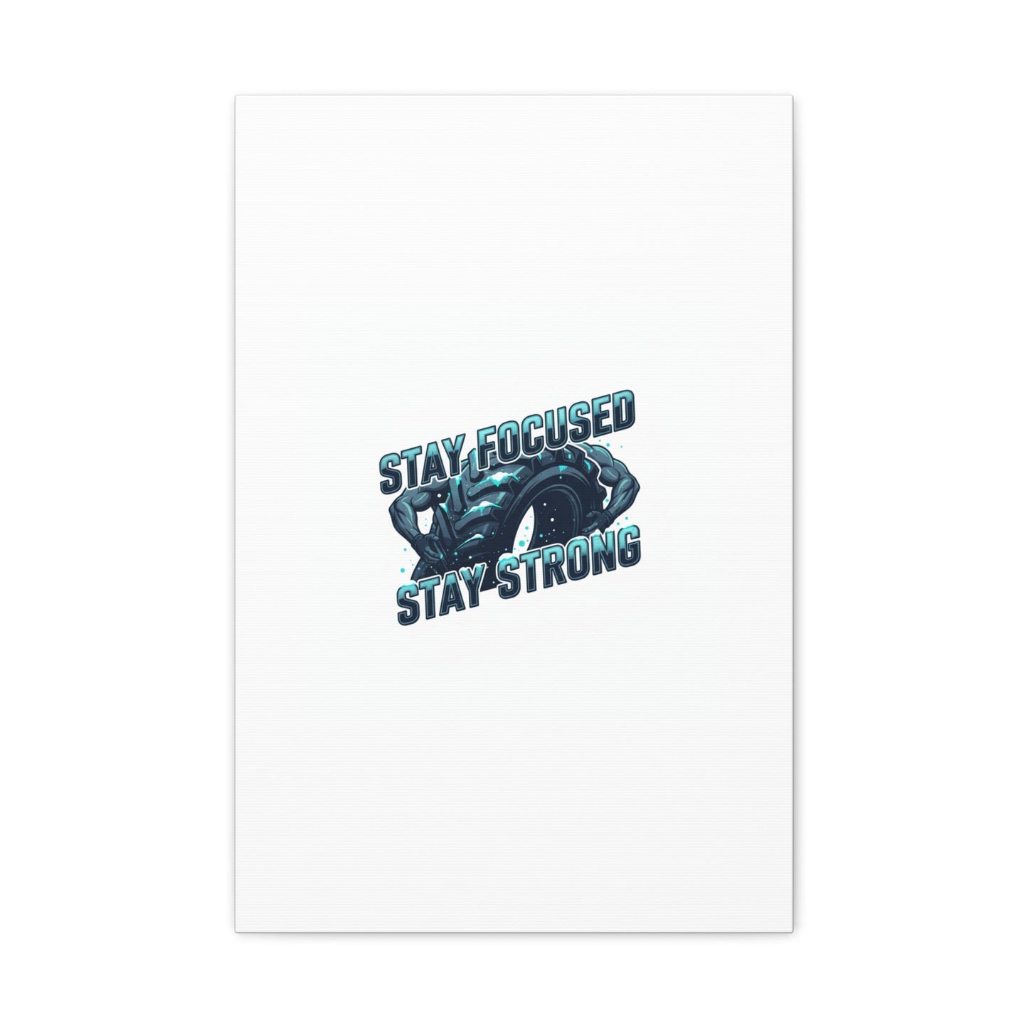 Stay Focused Stay Strong Canvas | Winter Workout Motivational Wall Art