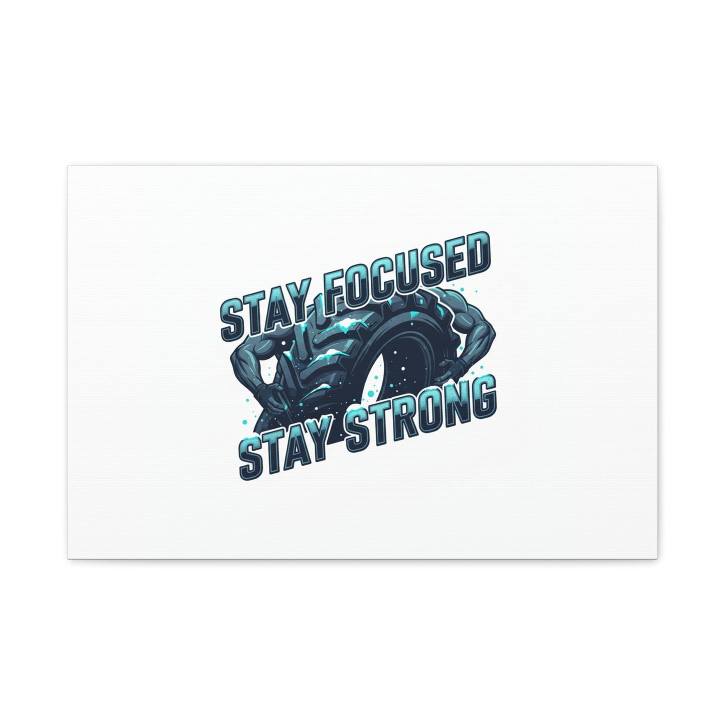 Stay Focused Stay Strong Canvas | Winter Workout Motivational Wall Art