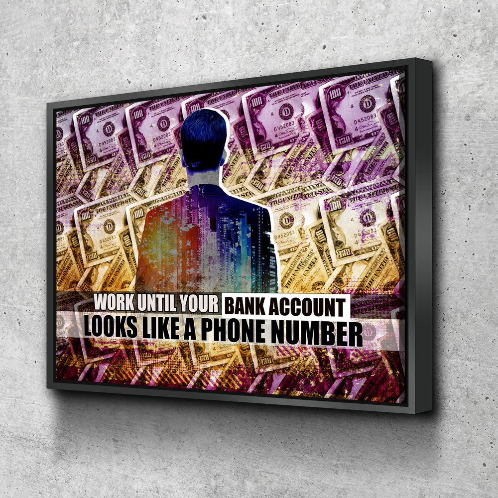 Work Until Your Bank Account motivational canvas wall art in a home office