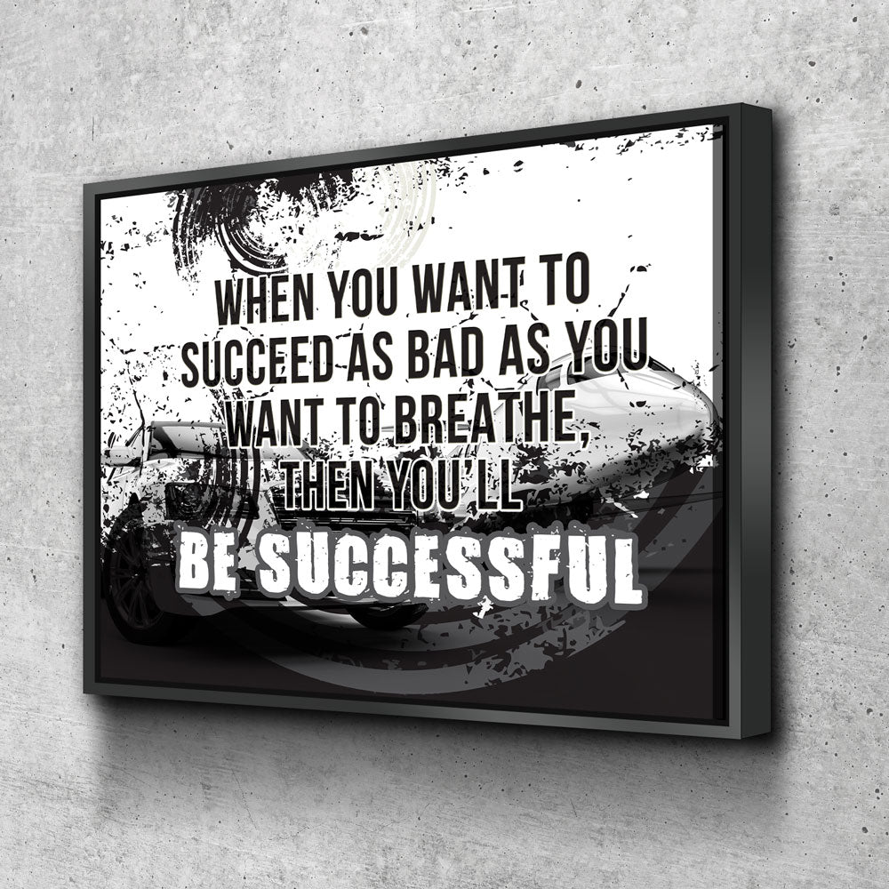 Succeed As Bad As You Want To Breathe motivational canvas wall art