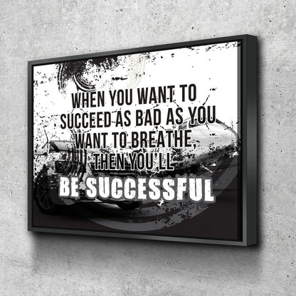Succeed As Bad As You Want To Breathe motivational canvas wall art