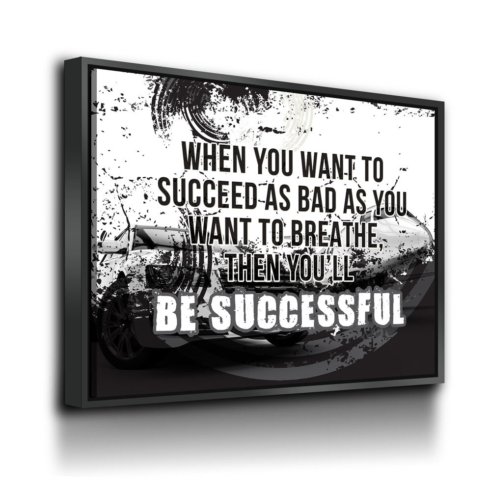 Succeed As Bad As You Want To Breathe Motivational Canvas