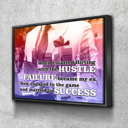 Flirting With The Hustle motivational quote framed canvas wall art