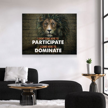 Came Here To Dominate Lion Motivational Canvas Wall Art