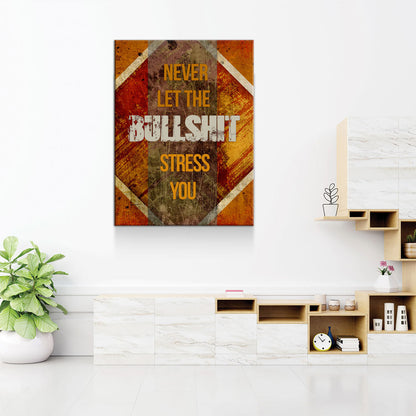 Never Let The Bullsh*t Stress You Canvas Wall Art