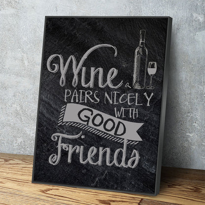 Wine Pairs Nicely With Good Friends canvas wall art above a home bar