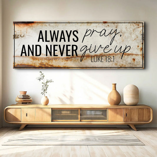 Always pray and never give up faith sign canvas