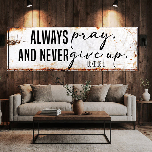 Always pray and never give up faith sign canvas