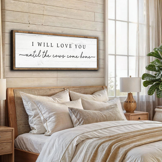 I Will Love You Until The Cows Come Home tall farmhouse romantic canvas art