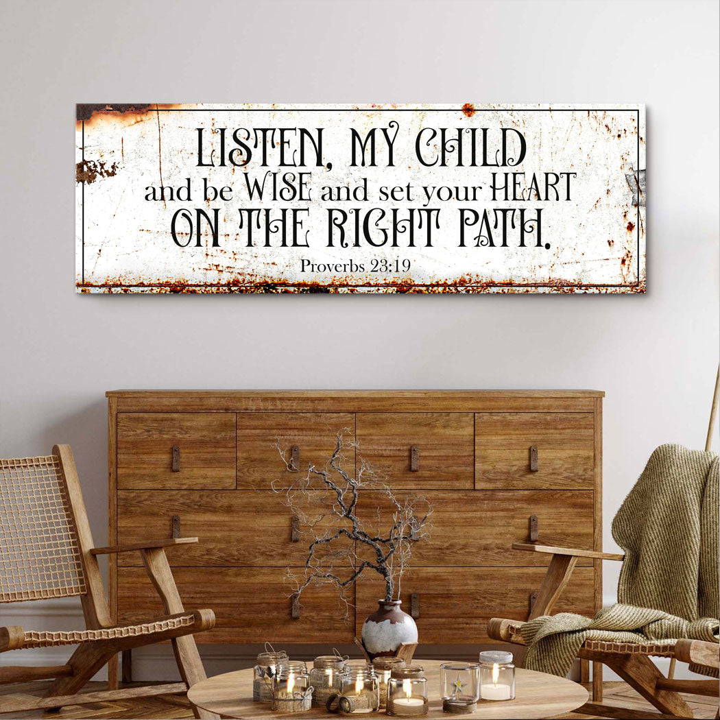 Be Wise Set Your Heart On The Right Path Proverbs 23:19 canvas sign