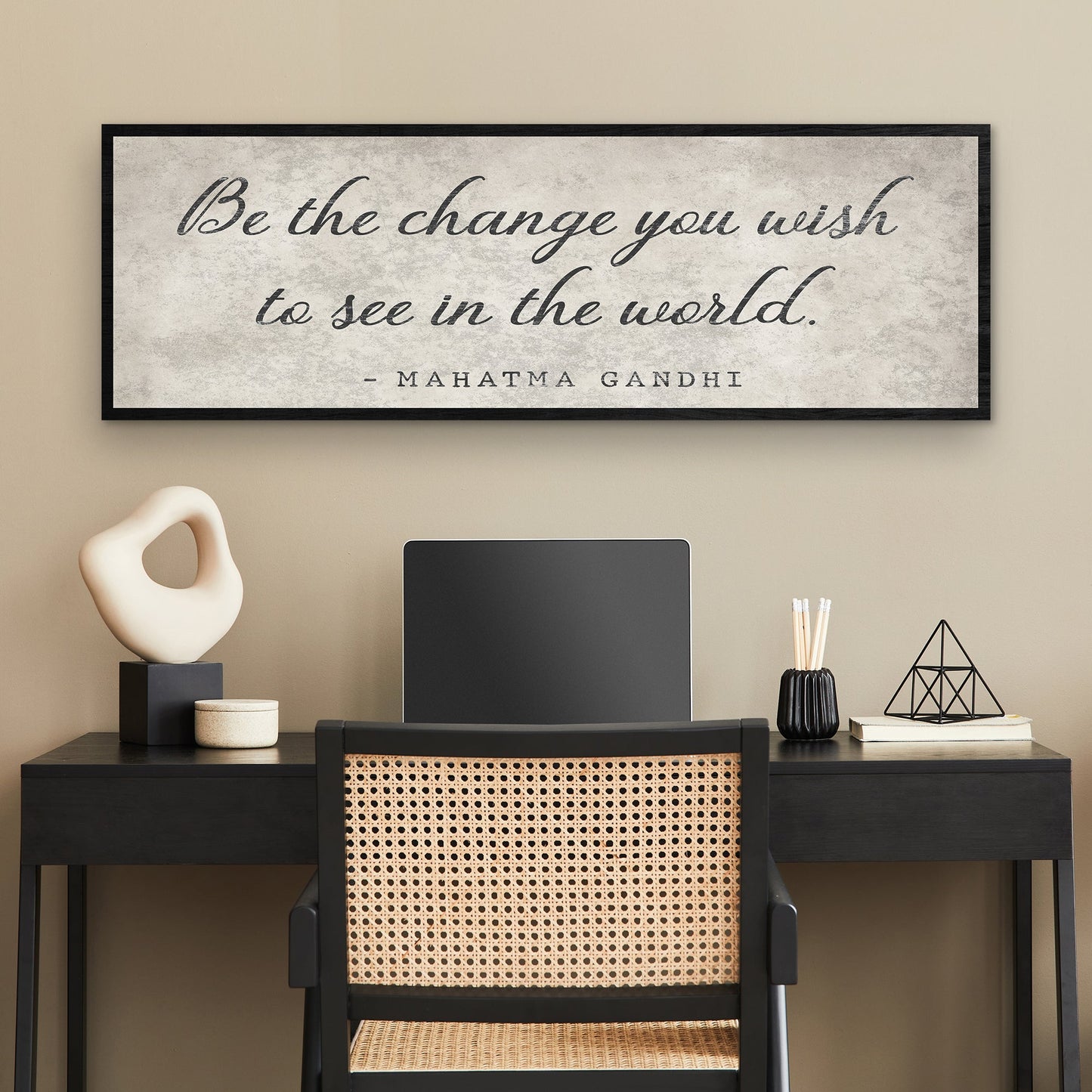 Be The Change You Wish To See Inspiration Sign
