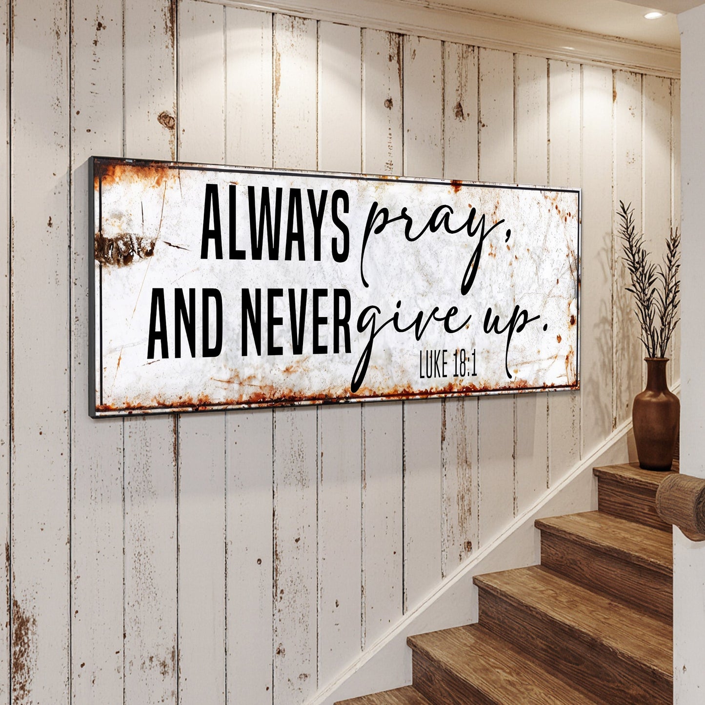 Always Pray And Never Give Up Faith Sign II