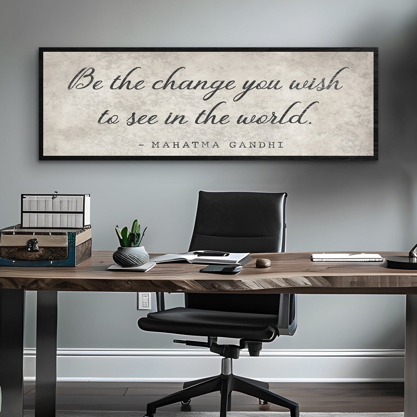 Be The Change You Wish To See Inspiration Sign