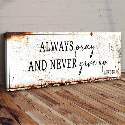 Always Pray and Never Give Up Rustic White Sign canvas shown in a styled room setting, view 5