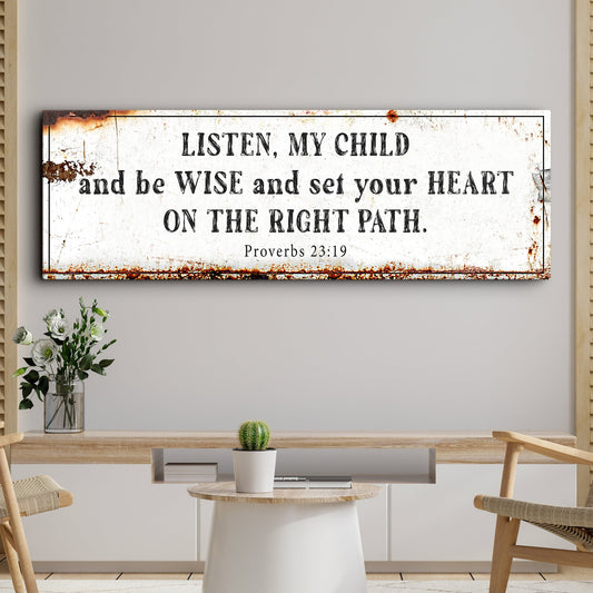 Be Wise Set Your Heart On The Right Path Proverbs 23:19 canvas sign