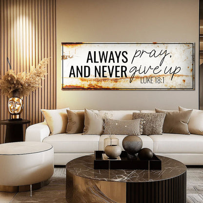Always Pray Luke 18:1 Ivory Script Sign canvas shown in a styled room setting, view 5