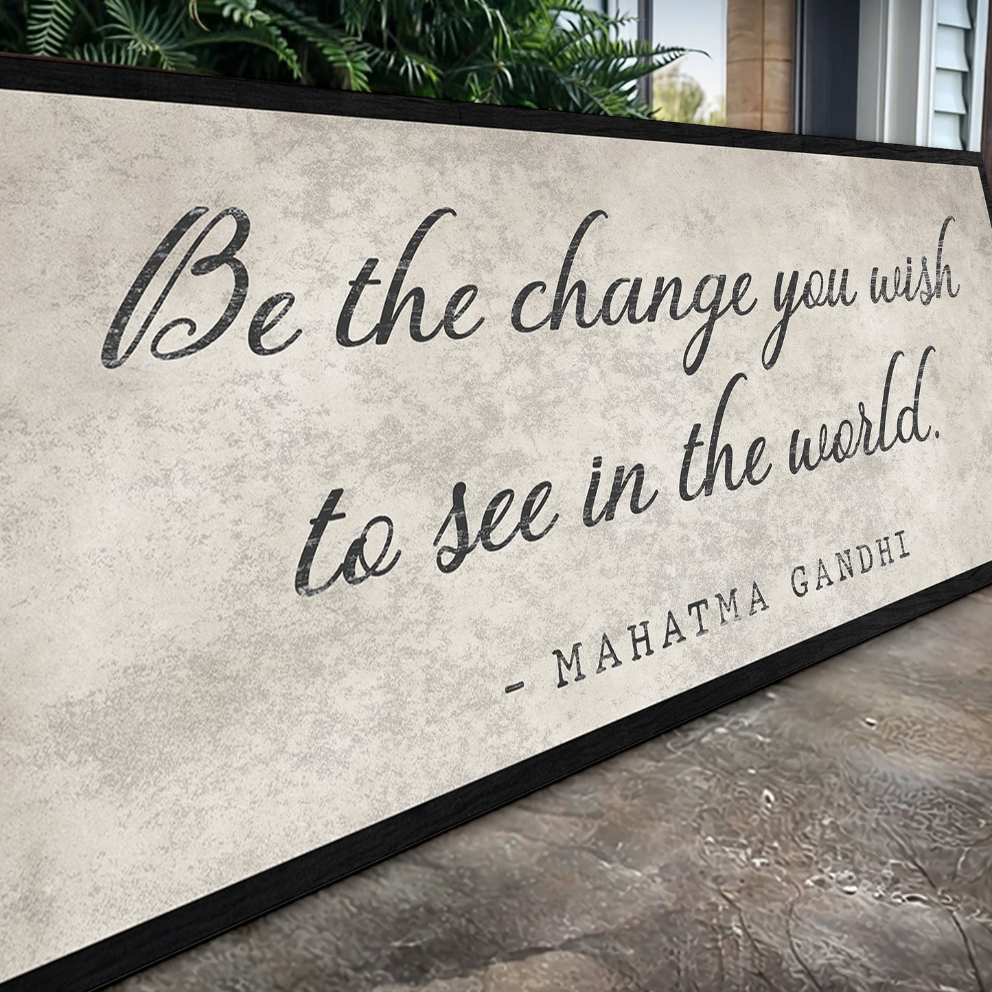 Be The Change You Wish To See Inspiration Sign