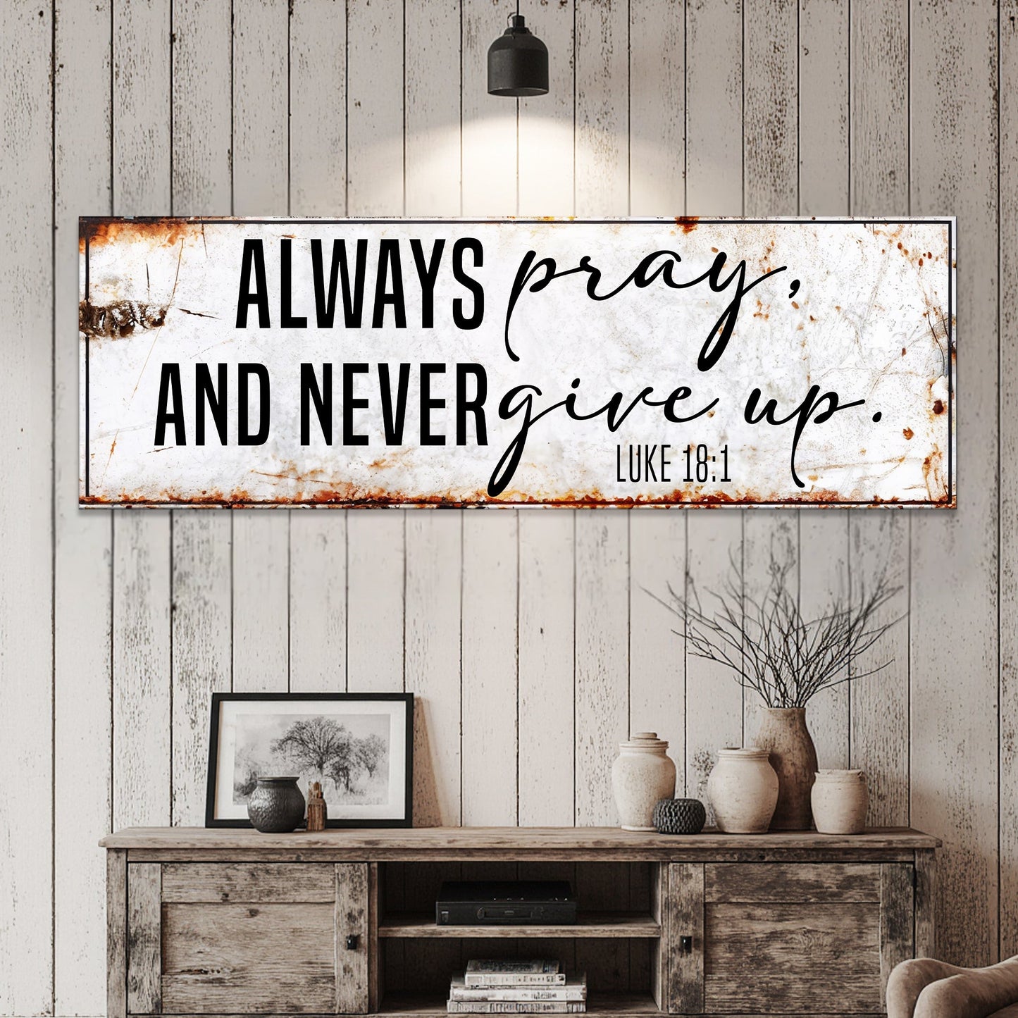 Always Pray And Never Give Up Faith Sign II