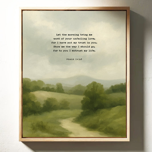 Morning Trust Psalm 143:8 hills landscape faith wall art print
