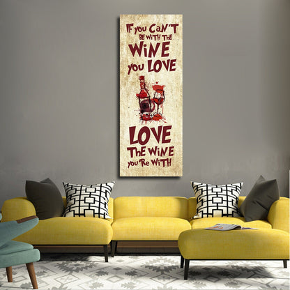 Love The Wine You're With wine quote canvas wall art in a kitchen