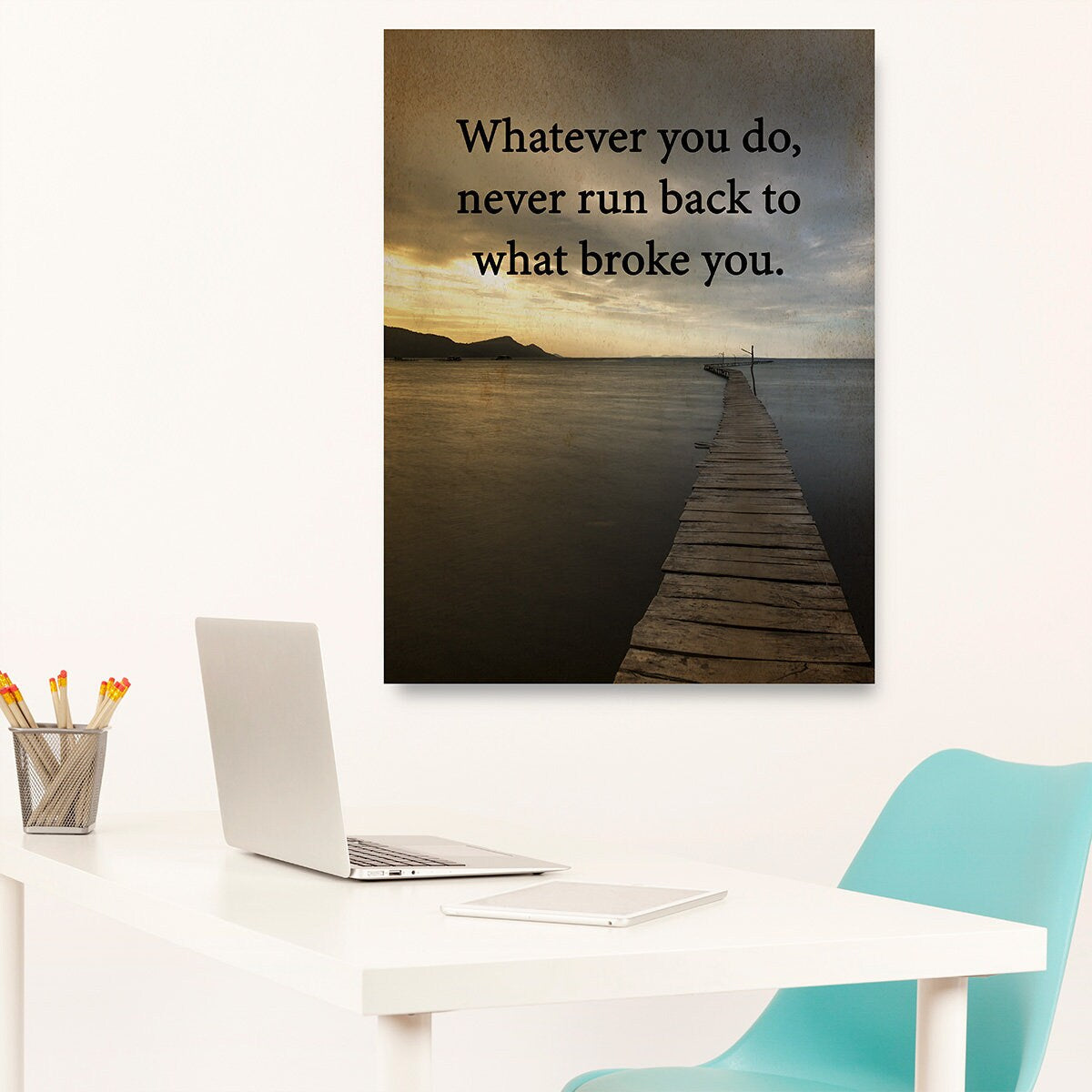 Never run back to what broke you motivational canvas wall art