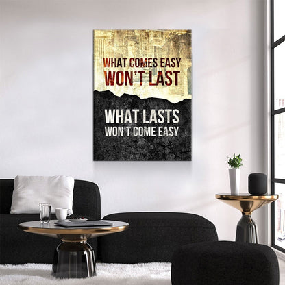 What Comes Easy Won't Last Canvas Wall Art