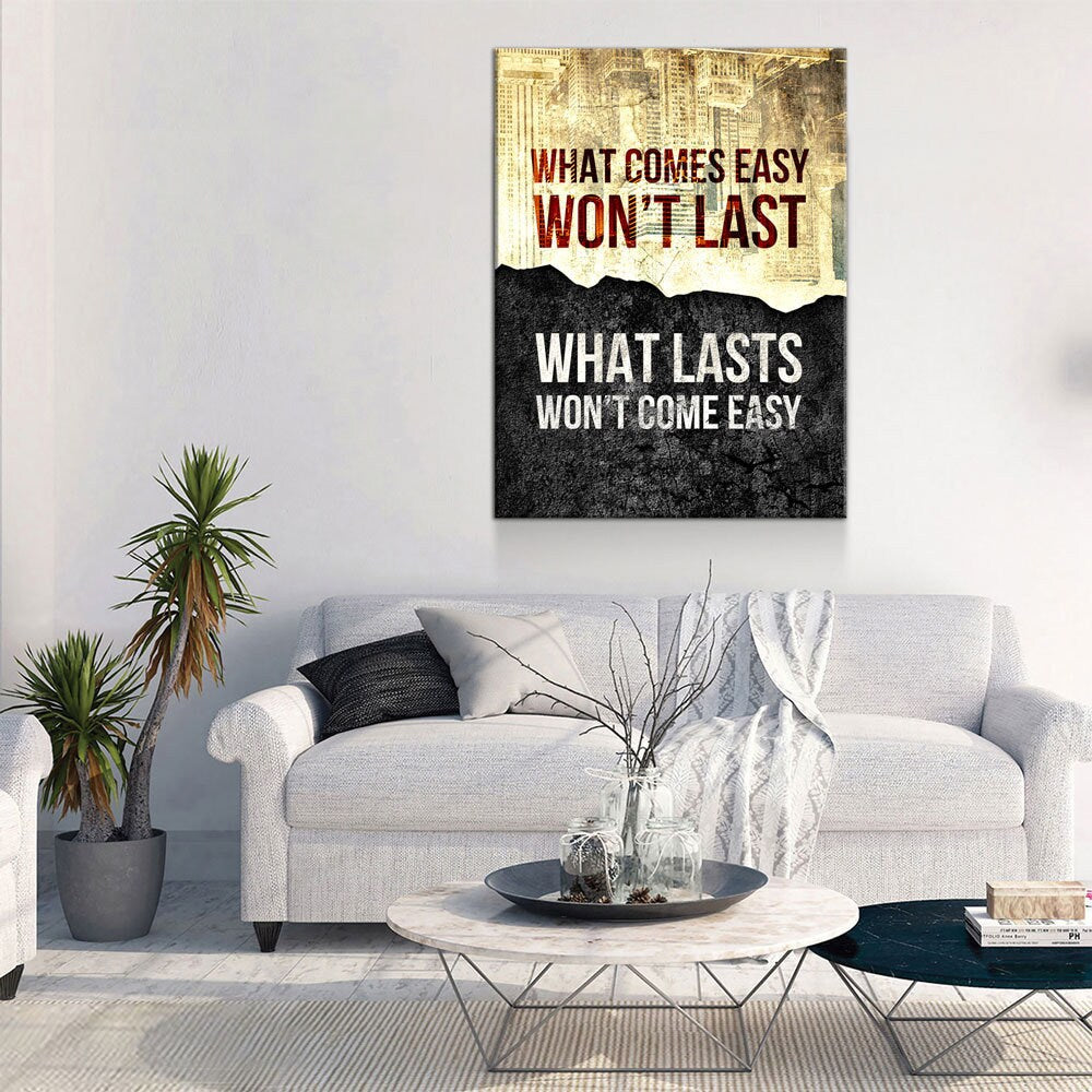 What Comes Easy Won't Last Canvas Wall Art