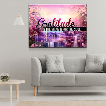 Gratitude Is The Vitamin For The Soul Canvas Wall Art