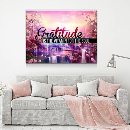 Gratitude Is The Vitamin For The Soul Canvas Wall Art