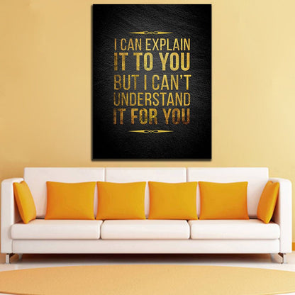 I Can Explain It, I Can't Understand It For You Canvas